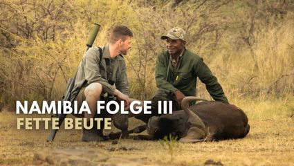 JAGD IN NAMIBIA FOLGE 3 – FETTE BEUTE